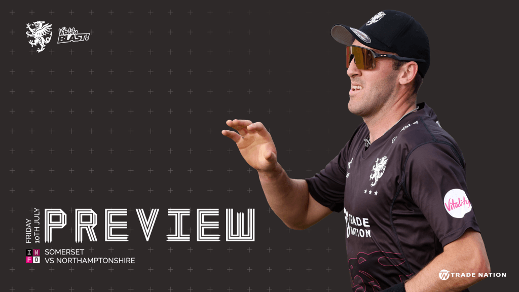Men's Vitality Blast Preview: Somerset v Northants Steelbacks - Somerset