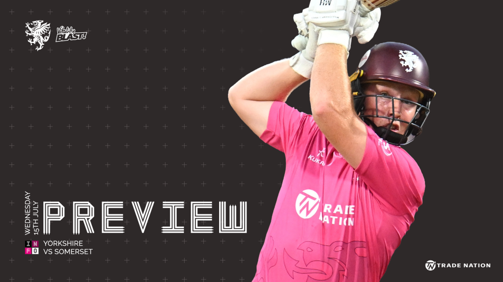 Vitality Blast Quarter-Final Preview: Yorkshire v Somerset - Somerset